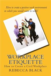 Workplace Etiquette: How to Create a Civil Workplace