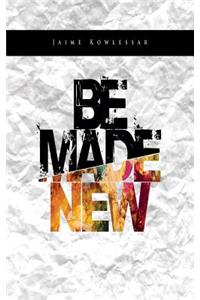 Be Made New 5x8