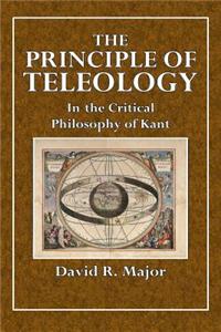 The Principle of Teleology: The Critical Philosophy of Kant