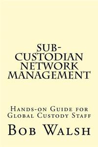 Sub-custodian Network Management