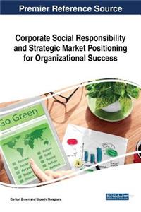 Corporate Social Responsibility and Strategic Market Positioning for Organizational Success