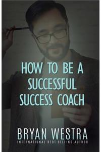 How To Be A Successful Success Coach