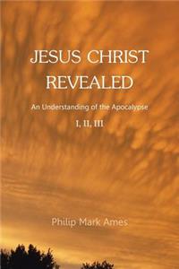 Jesus Christ Revealed