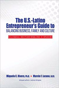 The U.S.-Latino Entrepreneur's Guide to Balancing Business, Family and Culture: Bilingual Edition/English and Spanish