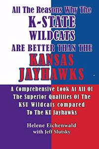 All The Reasons Why The K-State Wildcats Are Better Than The Kansas Jayhawks