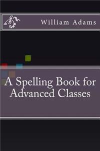 A Spelling Book for Advanced Classes