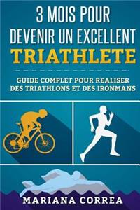 3 MOIS POUR DEVENIR Un EXCELLENT TRIATHLETE