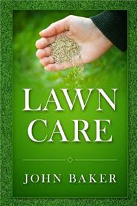 Lawn Care - Everything You Need to Know to Have Perfect Lawn