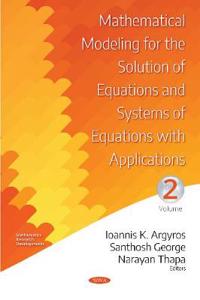 Mathematical Modeling for the Solution of Equations and Systems of Equations with Applications