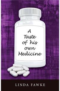 A Taste of his own Medicine