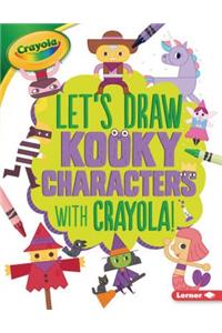 Let's Draw Kooky Characters with Crayola (R) !