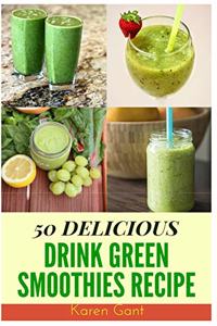 Drink Green Smoothies Recipe