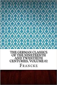 The German Classics of the Nineteenth and Twentieth Centuries, Volume 02