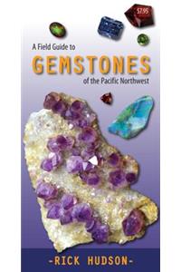 Field Guide to Gemstones of the Pacific Northwest