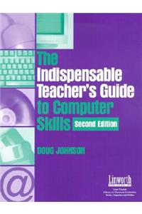 Indispensable Teacher's Guide to Computer Skills