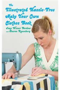 Illustrated Hassle-Free Make Your Own Clothes Book