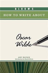 Bloom's How to Write About Oscar Wilde