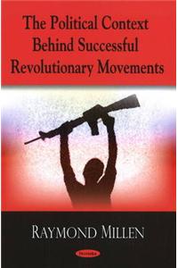 Political Context Behind Successful Revolutionary Movements