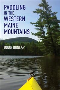 Paddling in the Western Maine Mountains