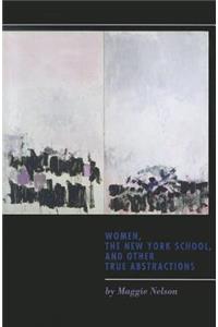 Women, the New York School, and Other True Abstractions