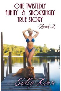 One Twistedly Funny & Shockingly True Story