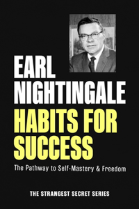 Habits for Success: The Pathway to Self-Mastery & Freedom