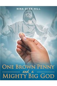 One Brown Penny and a Mighty Big God