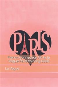 French Connection Oh la la' Vogue Paris coloring book: La Vogue