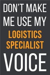 Don't Make Me Use My Logistics Specialist Voice