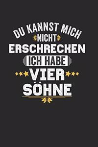 Du Kannst Mich Nicht Erschrecken Ich Habe Vier Söhne
