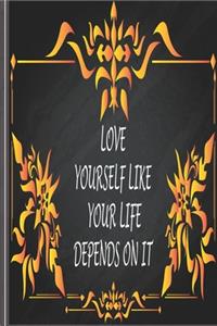 Love Yourself Like Your Life Depends On It