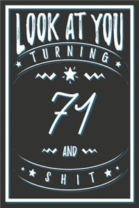 Look At You Turning 71 And Shit