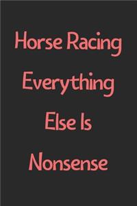 Horse Racing Everything Else Is Nonsense