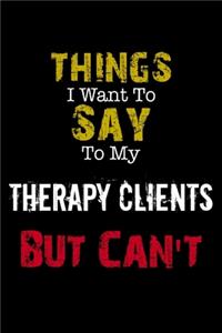 Things I Want to Say to My Therapy Clients But Can't 