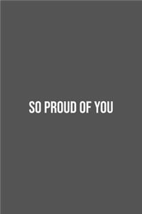 So Proud of You.