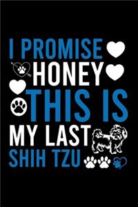 I Promise Honey This Is My Last Shih Tzu
