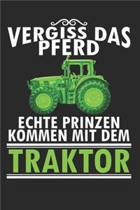 Vergiss das Pferd echte Prinzen kommen mit dem Traktor