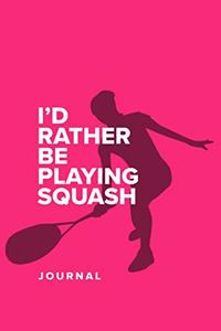 I'd Rather Be Playing Squash - Journal
