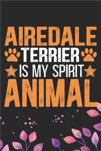 Airedale Terrier Is My Spirit Animal