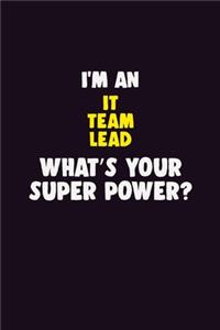 I'M An IT team lead, What's Your Super Power?