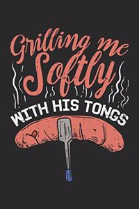 Grilling Me Softly With His Tonges Lustiges BBQ Notebook