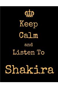 Keep Calm And Listen To Shakira