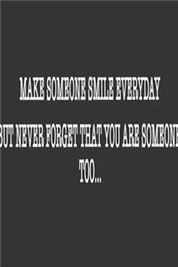 Make someone smile everyday Notebook Birthday Gift