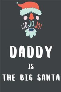 Daddy Is the Big Santa: Funny Christmas Gifts: Softcover Christmas Blank Lined Journal Notebook (6"x9")