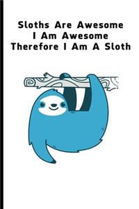 Sloths Are Awesome - I Am Awesome - Therefore I Am A Sloth
