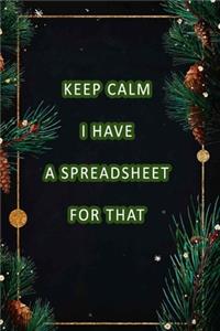 Keep Calm I Have A Spreadsheet For That