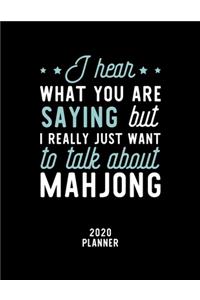 I Hear What You Are Saying I Really Just Want To Talk About Mahjong 2020 Planner