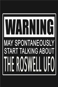 Warning - May Spontaneously Start Talking About The Roswell UFO