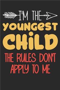 I'm the youngest child the rules don't apply to me
