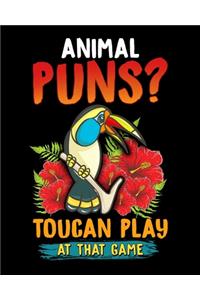 Animal Puns? Toucan Play At That Game